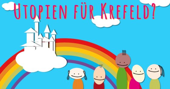 Utopien für Krefeld