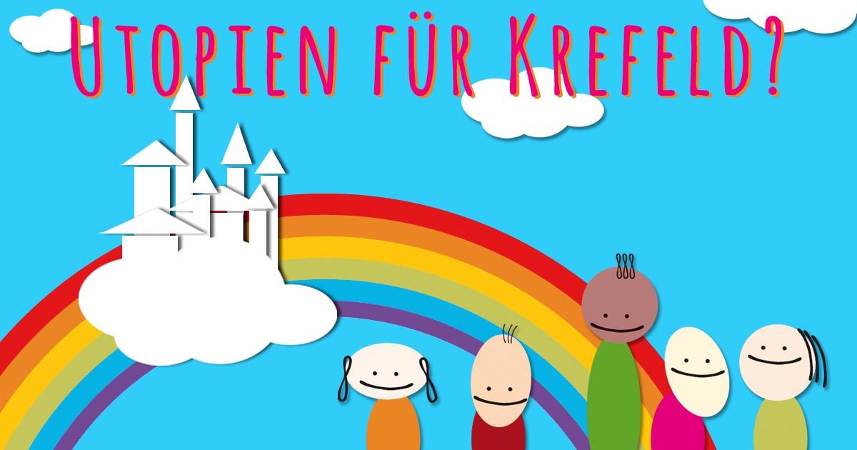 Utopien für Krefeld